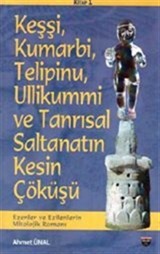 Keşşi, Kumarbi, Telipinu,Ullikummi ve Tanrısal Saltanatın Kesin Çöküşü