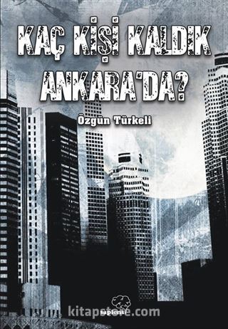 Kaç Kişi Kaldık Ankara'da?