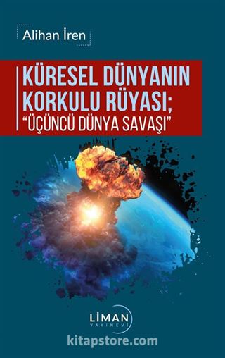 Küresel Dünyanın Korkulu Rüyası; 'Üçüncü Dünya Savaşı'