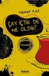 Çay İçtik De Ne Oldu?