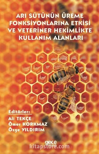 Arı Sütünün Üreme Fonksiyonları Üzerine Etkisi ve Veteriner Hekimlikte Kullanım Alanları