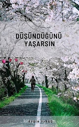 Düşündüğünü Yaşarsın