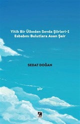 Yitik Bir Ülkeden Sevda Şiirleri 1 / Esbabını Bulutlara Asan Şair