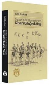 Sultan'ın Öz Hemşehrileri Süvari Ertuğrul Alayı