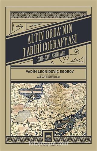 Altın Orda'nın Tarihî Coğrafyası (XIII - XIV. Asırlar)