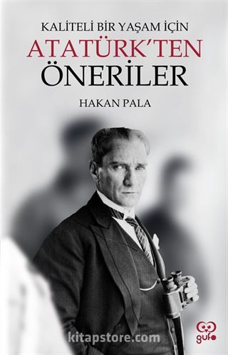 Kaliteli Bir Yaşam İçin Atatürk'ten Öneriler