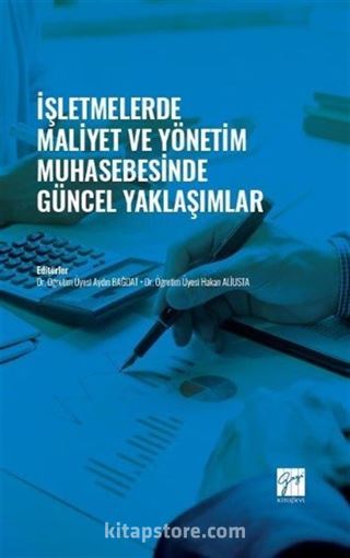 İşletmelerde Maliyet ve Yönetim Muhasebesinde Güncel Yaklaşımlar