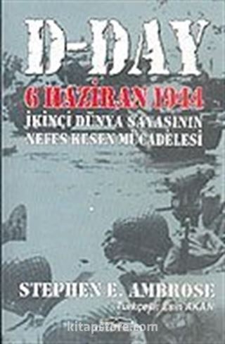 D-DAY: 6 Haziran 1944 II. Dünya Savaşı'nın Nefes Kesen Mücadelesi