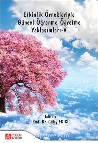 Etkinlik Örnekleriyle Güncel Öğrenme-Öğretme Yaklaşımları -V