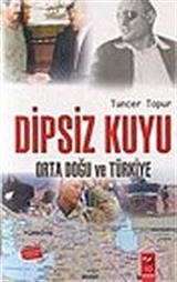 Dipsiz Kuyu: Orta Doğu ve Türkiye