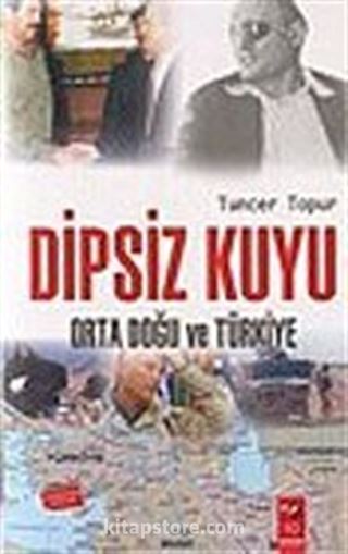 Dipsiz Kuyu: Orta Doğu ve Türkiye