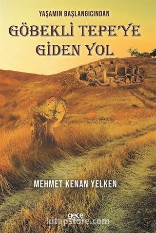 Yaşamın Başlangıcından Göbekli Tepe'ye Giden Yol