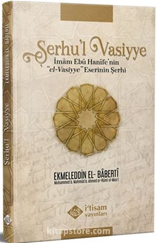 Şerhu'l Vasiyye Ebu Hanife'nin el-Vasiyye Eserinin Şerhi