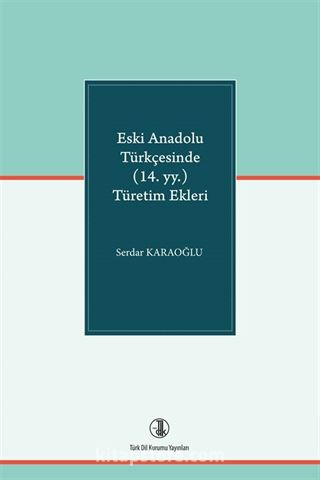 Eski Anadolu Türkçesinde (14. yy. ) Türetim Ekleri