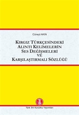 Kırgız Türkçesinde Alıntı Kelimelerin Ses Değişmeleri ve Karşılaştırmalı Sözlüğü