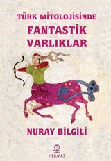 Türk Mitolojisinde Fantastik Varlıklar