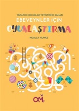 Yaratıcı Çocuklar Yetiştirme Sanatı Ebeveynler İçin Oyunlaştırma