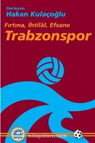 Trabzonspor / Fırtına, İhtilal, Efsane