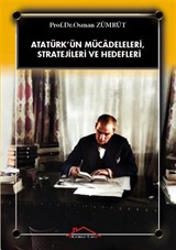 Atatürk'ün Mücadeleleri, Stratejileri ve Hedefleri