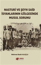 Nasturi ve Şeyh Said İsyanlarının Gölgesinde Musul Sorunu