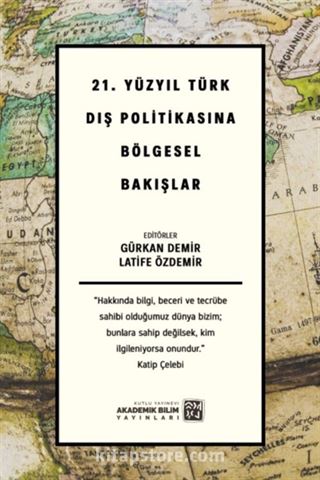 21. Yüzyıl Türk Dış Politikasına Bölgesel Bakışlar