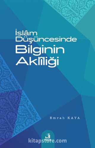 İslam Düşüncesinde Bilginin Aklîliği