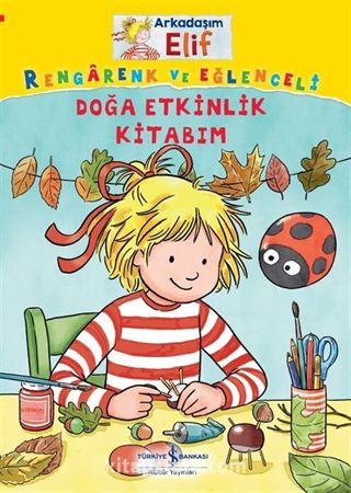 Arkadaşım Elif / Rengarenk ve Eğlenceli Doğa Etkinlik Kitabım