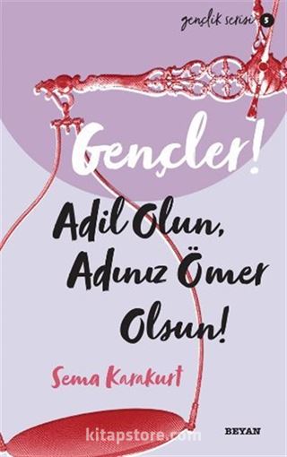 Gençler, Adil Olun, Adınız Ömer Olsun!