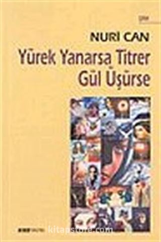 Yürek Yanarsa Titrer Gül Üşürse