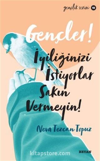 Gençler,İyiliğinizi İstiyorlar, Sakın Vermeyin!