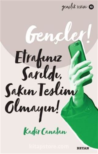 Gençler,Etrafınız Sarıldı, Sakın Teslim Olmayın!