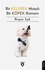 Bir Kelebek Masalı Bir Köpek Romanı