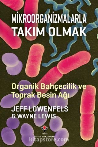 Mikroorganizmalarla Takım Olmak - Organik Bahçecilik ve Toprak Besin Ağı