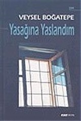 Yasağına Yaslandım