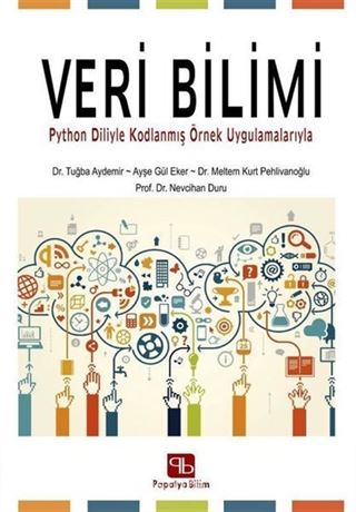 Veri Bilimi: Python Diliyle Kodlanmış Örnek Uygulamalarıyla