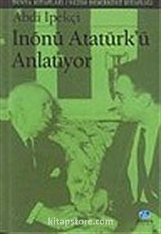 İnönü Atatürk'ü Anlatıyor