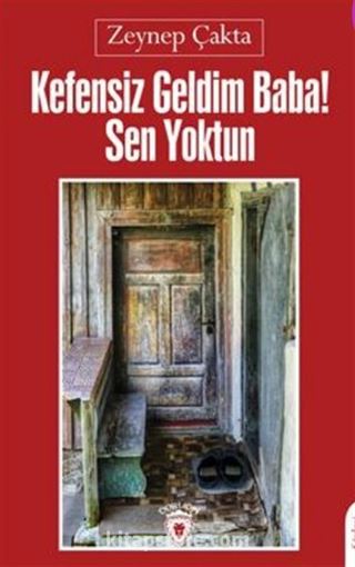 Kefensiz Geldim Baba! Sen Yoktun