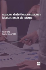 Pazarlama Kültürü-İhracat Pazarlaması İlişkisi: Stratejik Bir Yaklaşım