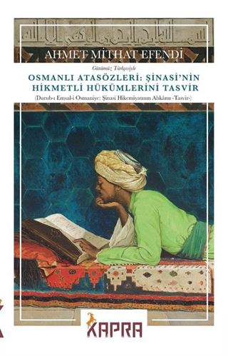 Osmanlı Atasözleri: Şinasi'nin Hikmetli Hükümlerini Tasvir (Durub-ı Emsal-i Osmaniye: Şinasi Hikemiyatının Ahkamı -Tasvir-) (Günümüz Türkçesiyle)