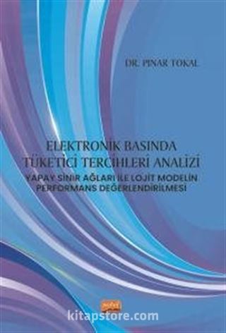 Elektronik Basında Tüketici Tercihleri Analizi: Yapay Sinir Ağları ile Lojit Modelin Performans Değerlendirilmesi