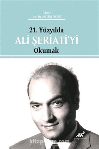 21. Yüzyılda Ali Şeriati'yi Okumak