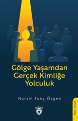 Gölge Yaşamdan Gerçek Kimliğe Yolculuk