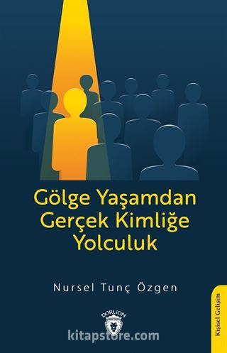 Gölge Yaşamdan Gerçek Kimliğe Yolculuk