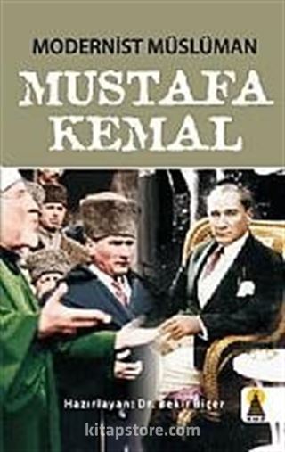 Modernist Müslüman Mustafa Kemal