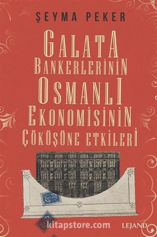 Galata Bankerlerinin Osmanlı Ekonomisinin Çöküşüne Etkileri