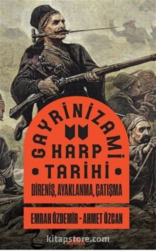 Gayrinizami Harp Tarihi Direniş, Ayaklanma, Çatışma