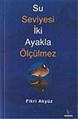 Su Seviyesi İki Ayakla Ölçülmez