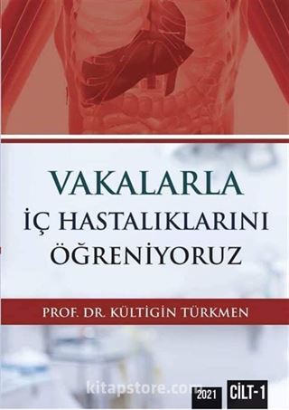 Vakalarla İç Hastalıklarını Öğreniyoruz Cilt: 1