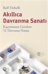 Akıllıca Davranma Sanatı: Kaçınmanız Gereken 52 Davranış Hatası