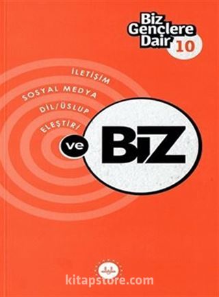 Biz Gençlere Dair 10 İletişim Sosyal Medya Dil Üslup Eleştiri ve Biz